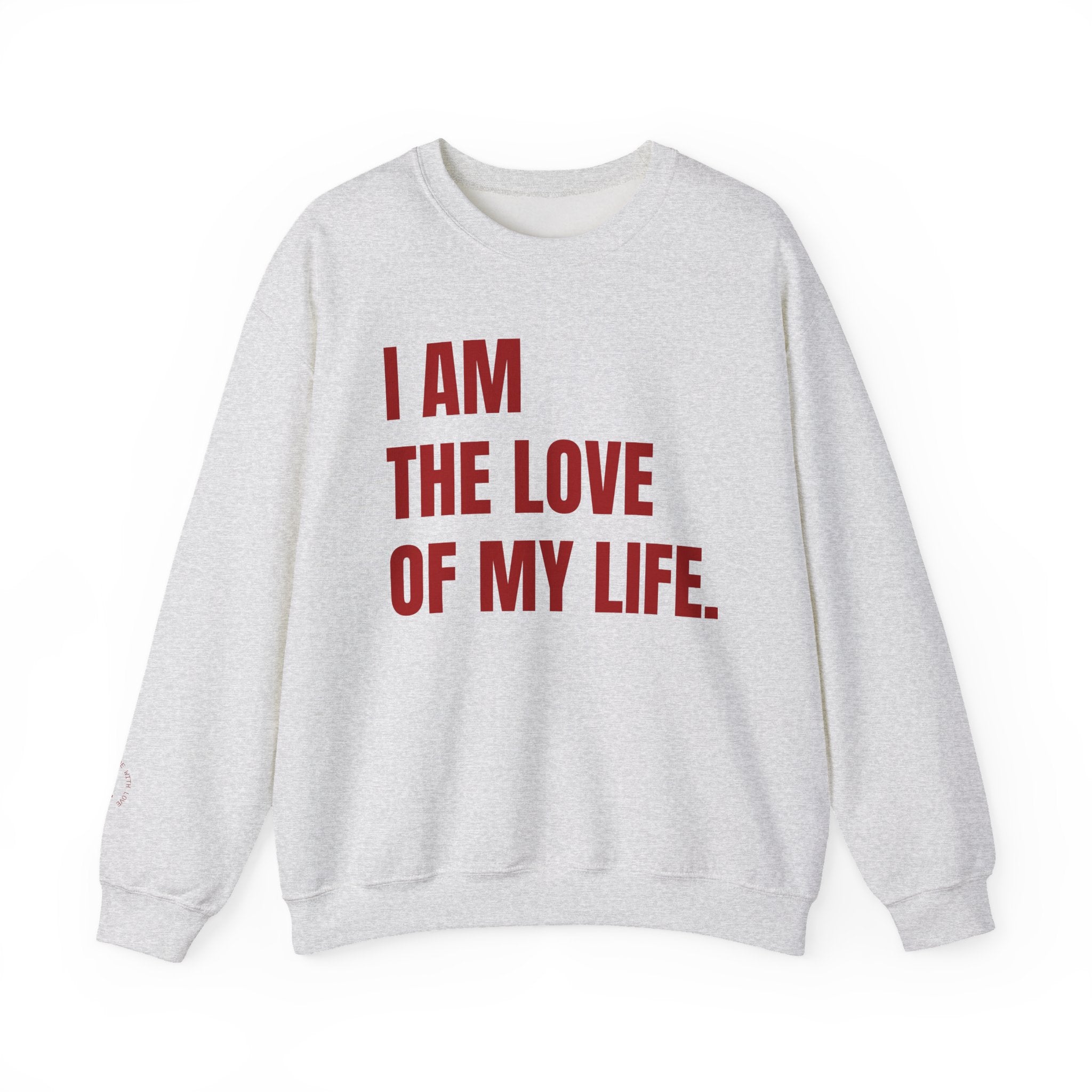 THE LOVE OF MY LIFE Sweatshirt