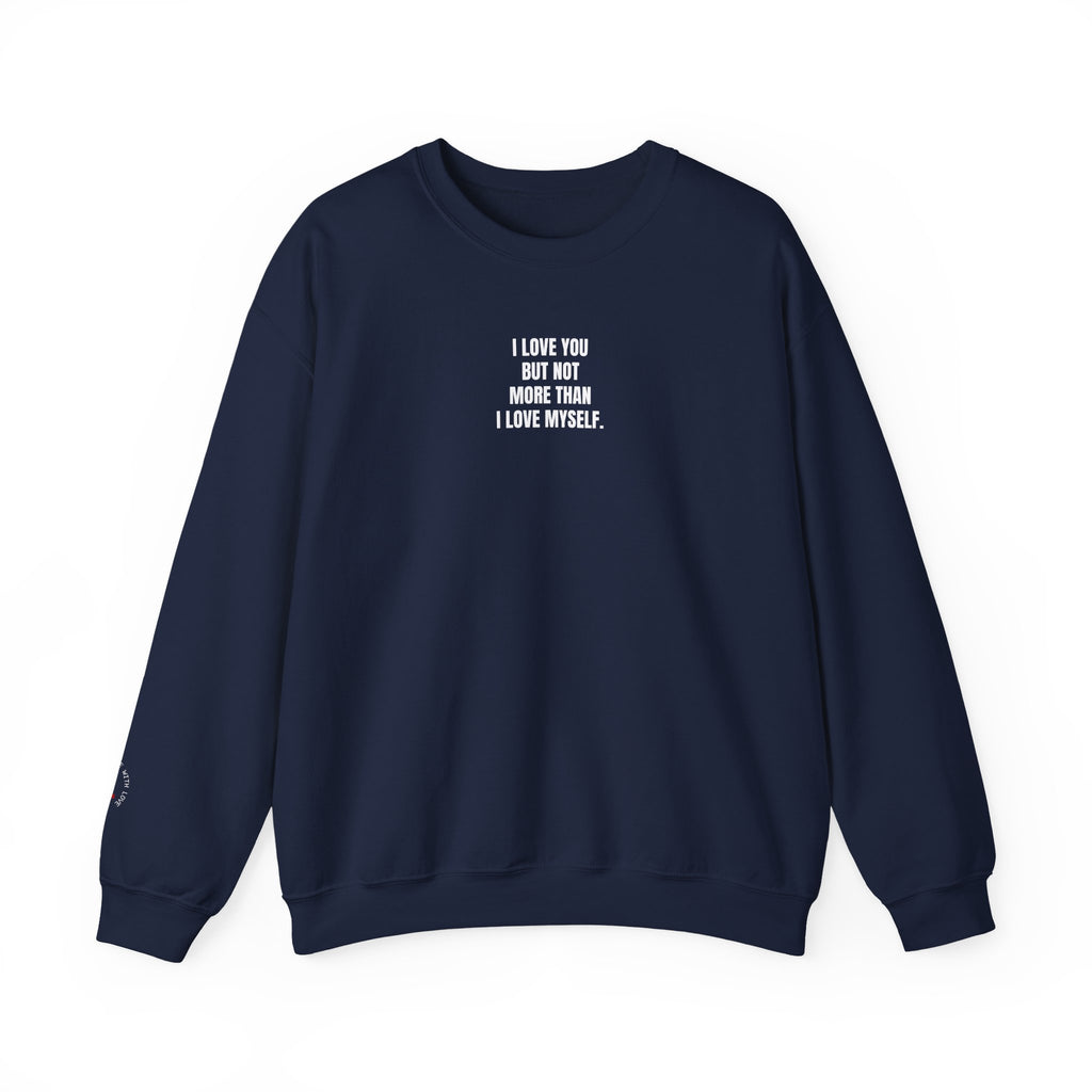 Not More Than I Love Myself Sweatshirt