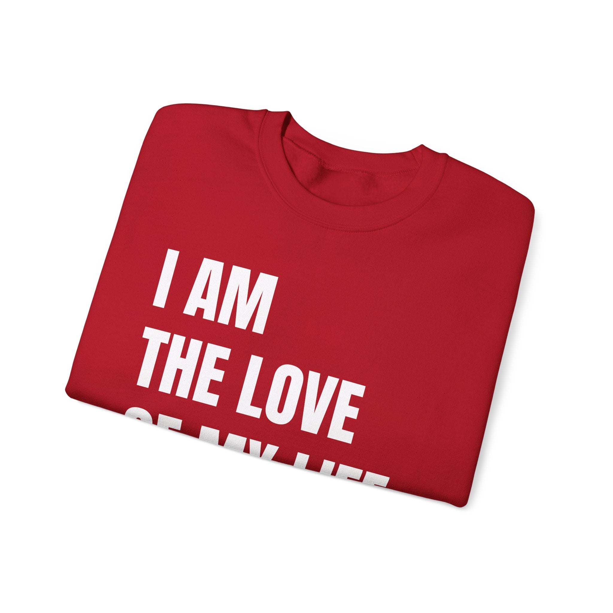 THE LOVE OF MY LIFE Sweatshirt