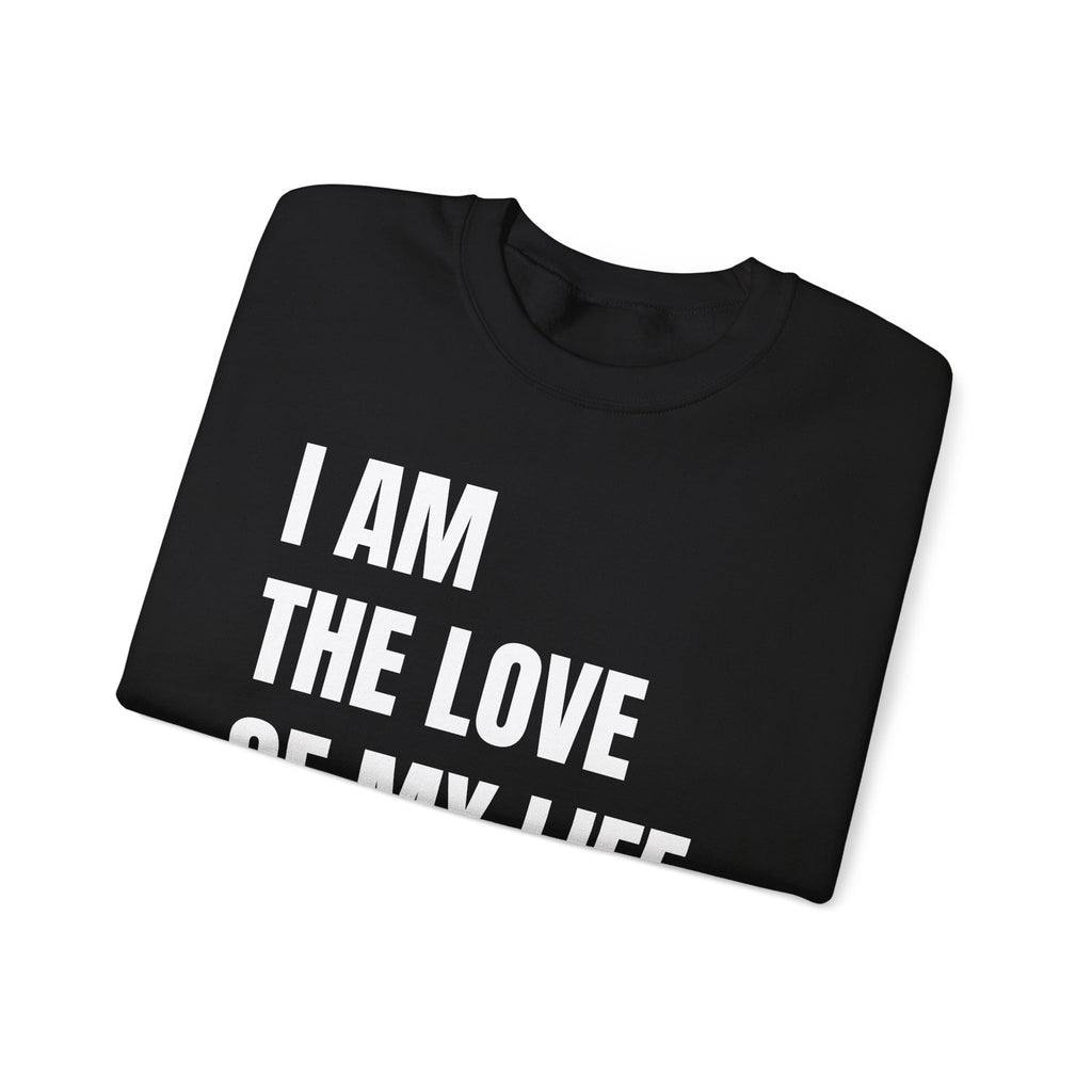 THE LOVE OF MY LIFE Sweatshirt