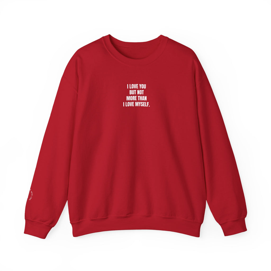 Not More Than I Love Myself Sweatshirt