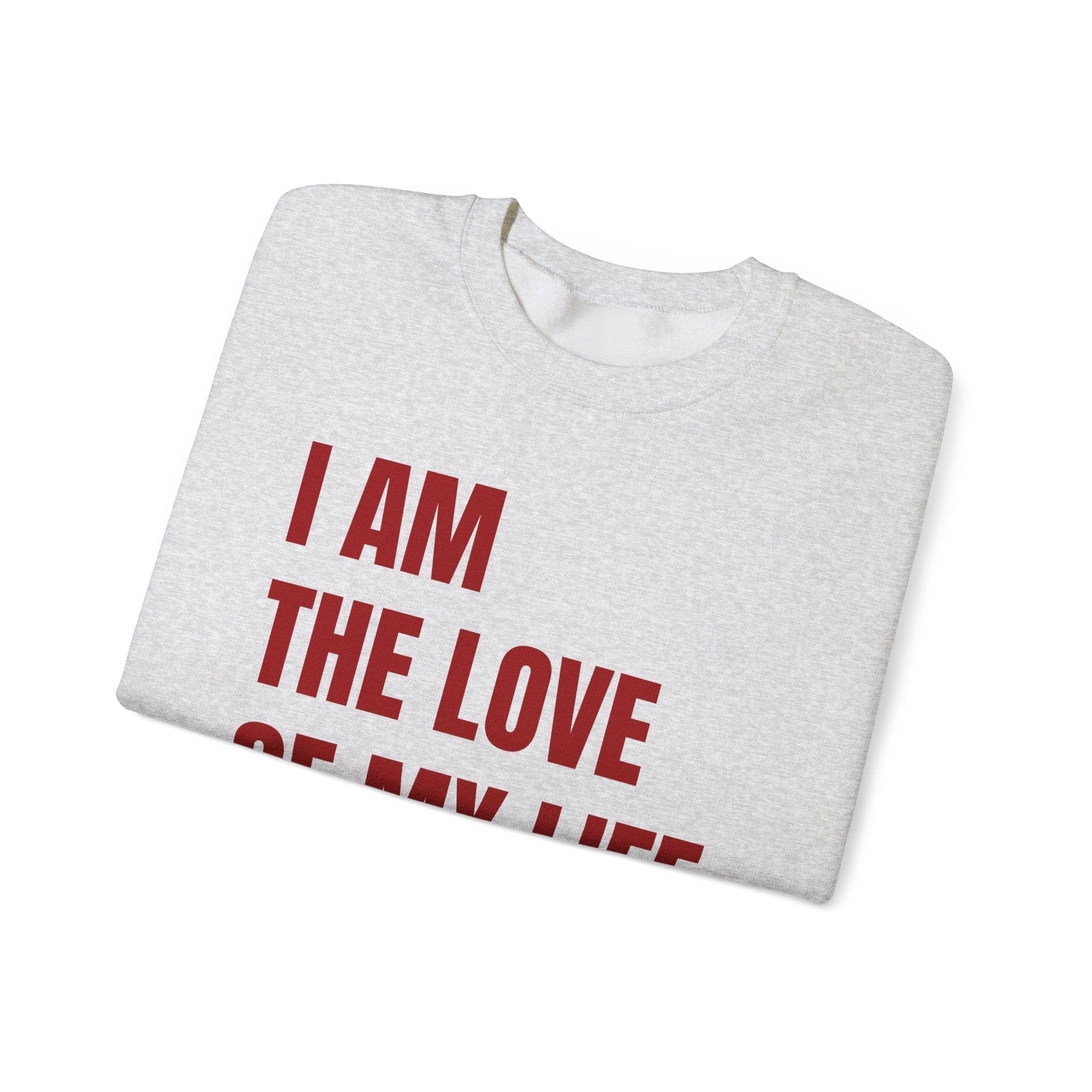 THE LOVE OF MY LIFE Sweatshirt