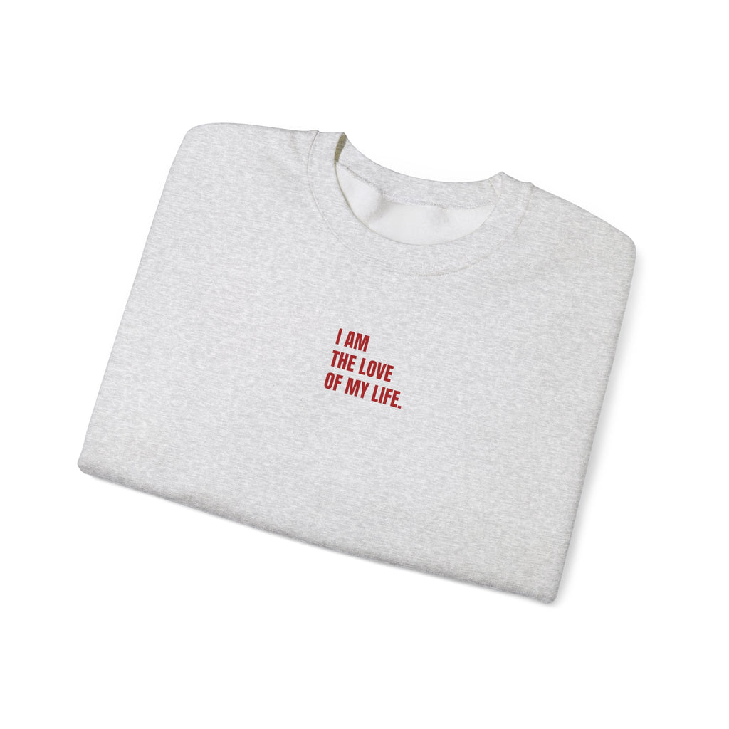 I Am The Love Of My Life Sweatshirt