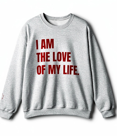 THE LOVE OF MY LIFE Sweatshirt