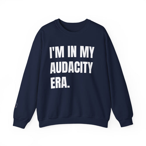 ERA OF AUDACITY Sweatshirt