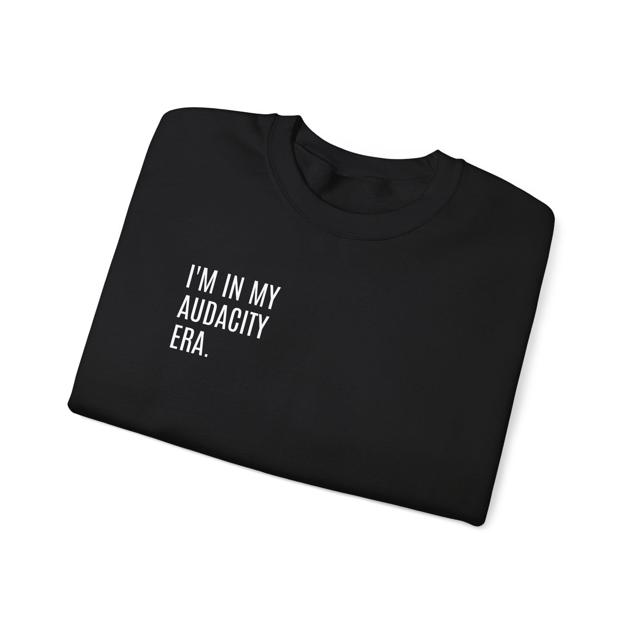 ERA OF AUDACITY Sweatshirt