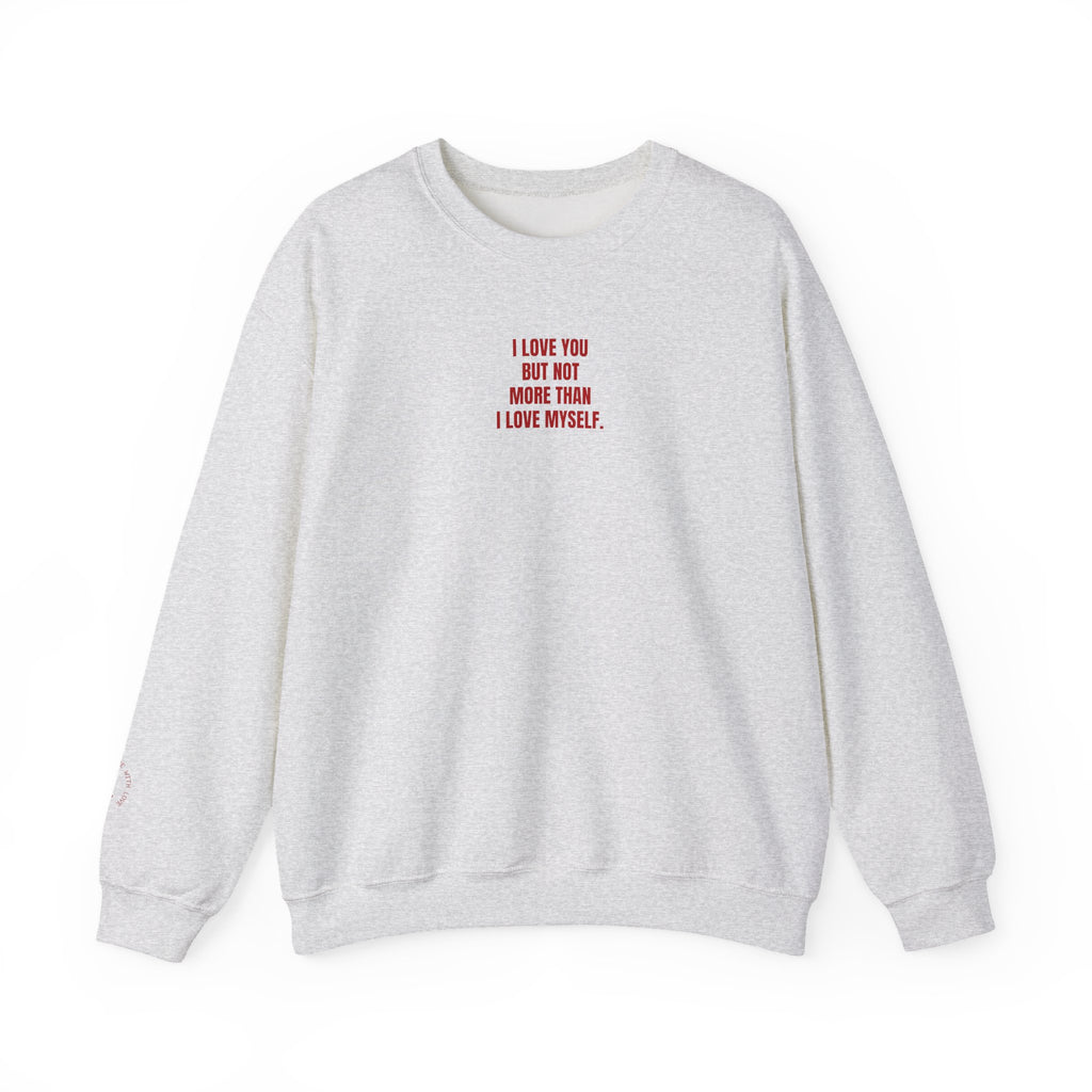 Not More Than I Love Myself Sweatshirt