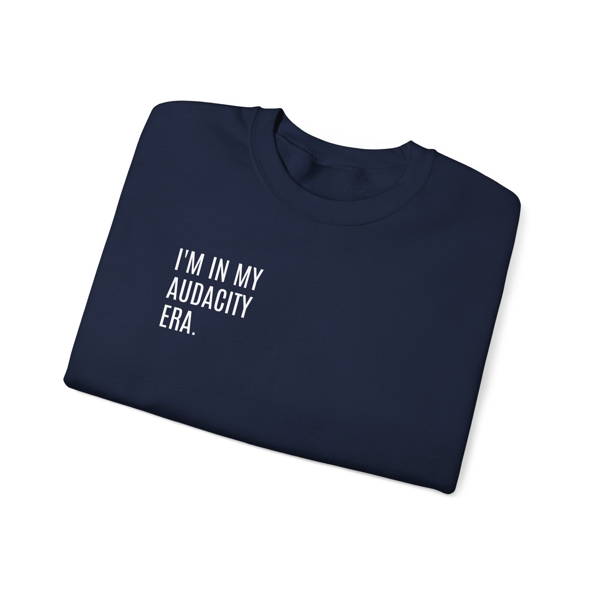 ERA OF AUDACITY Sweatshirt